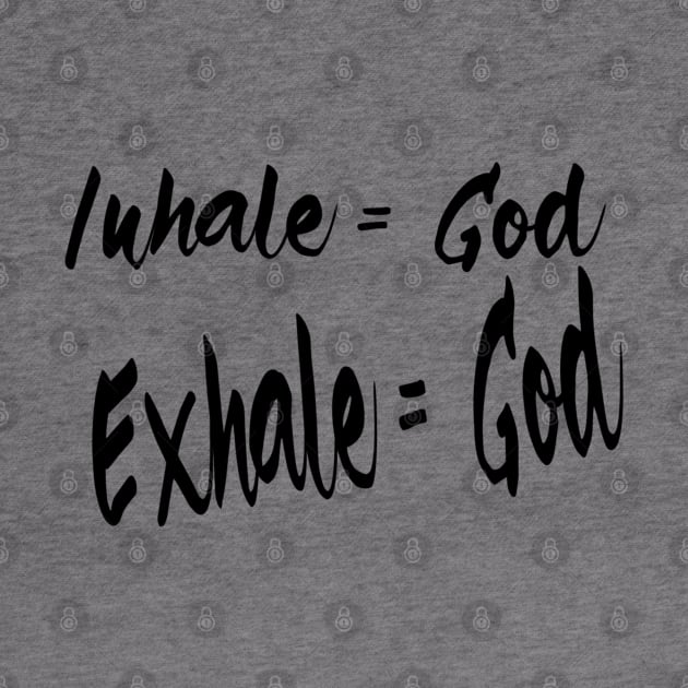 Christian Yoga Shirts Inhale Exhale = God - Christian by ChristianShirtsStudios